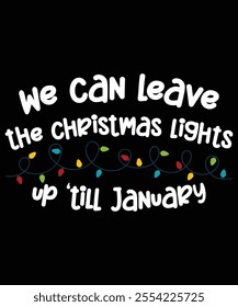 we can leave the Christmas up till January, Xmas Christmas funny shirts merry, matching family Christmas pajama cool, Snowman party, bright shirt Christmas gift idea makes, great x-mas gift idea