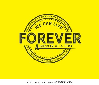 We can live forever, a minute at a time. Present Quotes