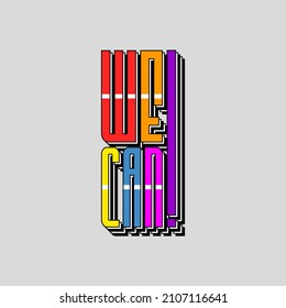 we can. Quote. Quotes design. Lettering poster. Inspirational and motivational quotes and sayings about life. Drawing for prints on t-shirts and bags, stationary or poster. Vector