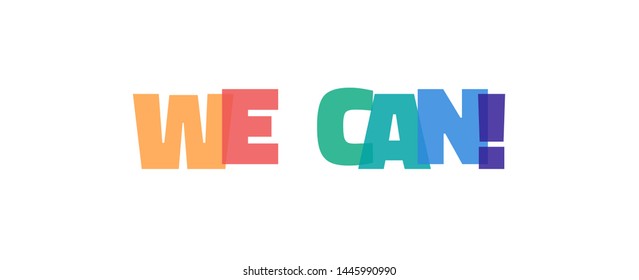 We Can! word concept. "We Can!" on white background. Use for cover, banner, blog. 