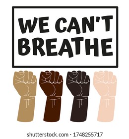 We Can't Breathe slogan. Political protest related vector stock illustration, isolated on white background. Hand drawn resist fists icons. World movement. Design for banner and poster.