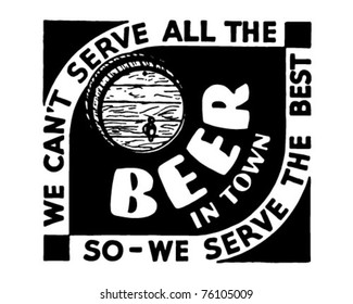 We Can't Serve All The Beer 3 - Retro Ad Art Banner