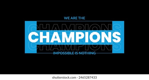 We are the champion impossible is nothing modern and stylish motivational quotes ,illustration for print t shirt, typography, win