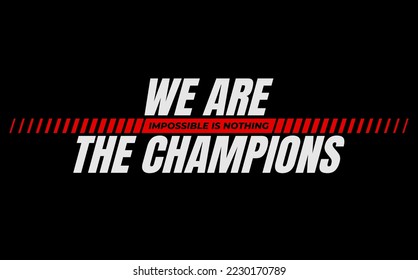 we are the champion modern and stylish motivational quotes ,illustration for print tee shirt, background, typography, poster and more.