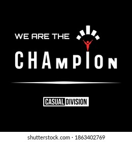 "We Are The Champion", perfect for t-shirts design, clothing, hoodies, etc. T-shirts design clothing for the winning team.