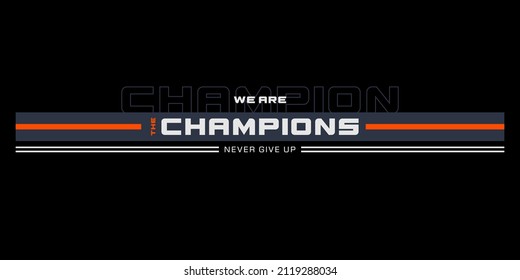 we are the champion typography design tee for t shirt,vector illustration