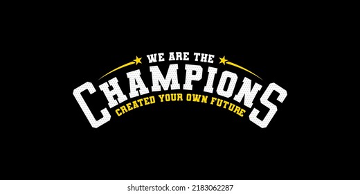 We Are The Champion Typography Design Tee For T Shirt,vector Illustration Sport.