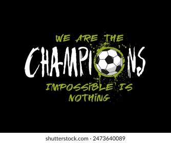 we are the champion typography design tee for t shirt,vector illustration.soccer sport.