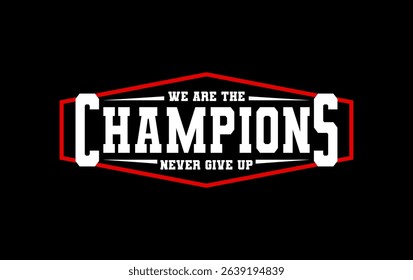 we are the champion typography design tee for t shirt,vector illustration
