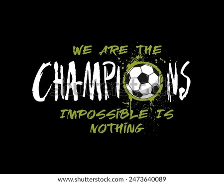 we are the champion typography design tee for t shirt,vector illustration.soccer sport.