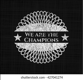 We are the Champions with chalkboard texture