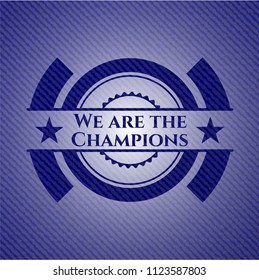 We are the Champions with denim texture