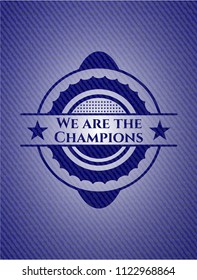 We are the Champions emblem with denim high quality background
