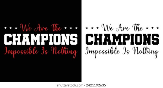 Wir sind die Champions Impossible ist Nichts Typografie Design Quotes Vektorgrafik für T-Shirt, Backround, Poster, Banner Print Illustration.