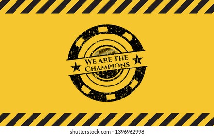 We are the Champions inside warning sign, black grunge emblem. Vector Illustration. Detailed.