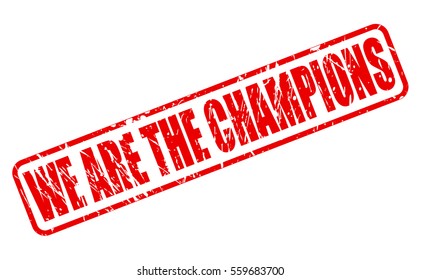WE ARE THE CHAMPIONS red stamp text on white