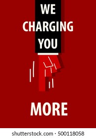 WE CHARGING YOU MORE typography poster