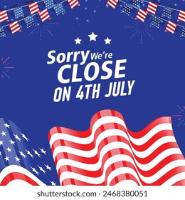 We are close on 4th of July text banner with usa waving flag and bunting decoration on a blue background. Vector illustration. 
