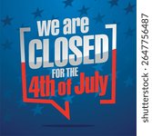 We are closed for the 4th of July in brackets speech blue white red sticker icon on blue background with stars