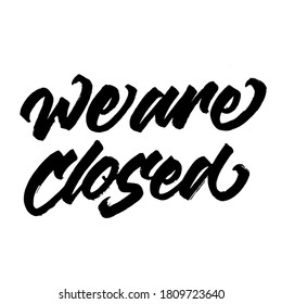 We are closed. hand lettering grunge text for banner. vector lettering.