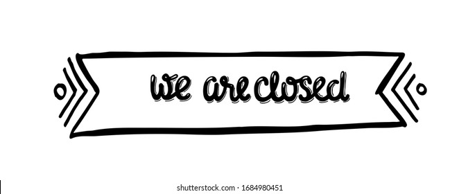 Wir sind geschlossen - handgeschriebenes Schild in Band für Türschild oder Aufkleber, Verwendung in öffentlichen Räumen, Shop, Restaurant. Vektorillustration-Schriftart einzeln auf weißem Hintergrund.  EPS10.