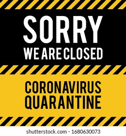 We are closed for quarantine notification. Quarantine sing. Stop Pandemic Coronavirus covid-19 2019-nCoV.