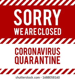 We are closed for quarantine notification. Quarantine sing. Stop Pandemic Coronavirus covid-19 2019-nCoV.