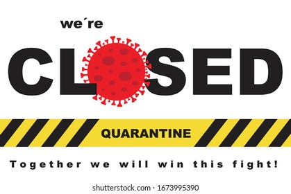 We are CLOSED for quarantine, together we will win this fight!