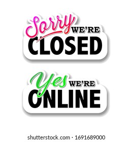 We are closed sign, we are online, vector illustration