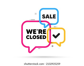 We are closed tag. Ribbon bubble chat banner. Discount offer coupon. Business closure sign. Store bankruptcy symbol. Closed adhesive tag. Promo banner. Vector