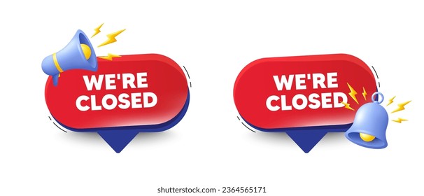 We are closed tag. Speech bubbles with 3d bell, megaphone. Business closure sign. Store bankruptcy symbol. Closed chat speech message. Red offer talk box. Vector