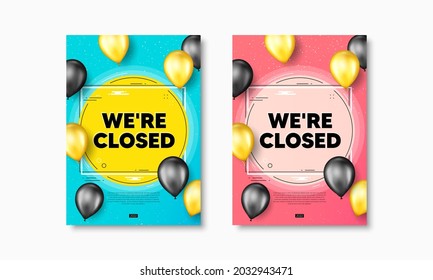 We are closed text. Flyer posters with realistic balloons cover. Business closure sign. Store bankruptcy symbol. Closed text frame poster banners. Balloons cover. Vector