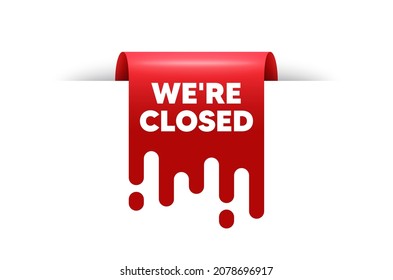 We are closed text. Red ribbon tag banner. Business closure sign. Store bankruptcy symbol. Closed sticker ribbon badge banner. Red sale label. Vector