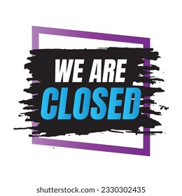 We are closed today vector sign, We are closed night modern signage, Closed shop or restaurant sign banner