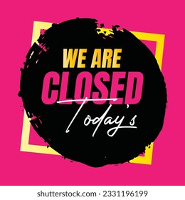 We are closed today vector sign, We are closed night modern signage, Closed shop or restaurant sign banner