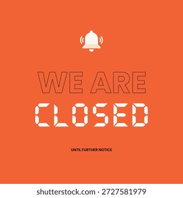 We Are Closed Until Further Notice Sign with Bell Icon on Orange Background
