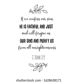 If we confess our sins, he is faithful and just and will forgive us our sins and purify us from all unrighteousness. Calligraphy saying for print. Vector Quote 