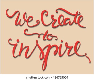 We create to inspire.Modern calligraphic style. Hand lettering and custom typography for your designs: t-shirts, bags, for posters, invitations, cards, etc.