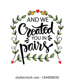 And we created you in pairs. Islamis quran quotes.	