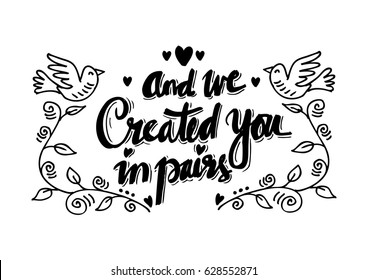 And we created you in pairs. Islamis quran quotes.	
