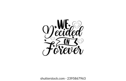  We decided on forever - illustration for prints on t-shirt and bags, posters, Mugs, Notebooks, Floor Pillows