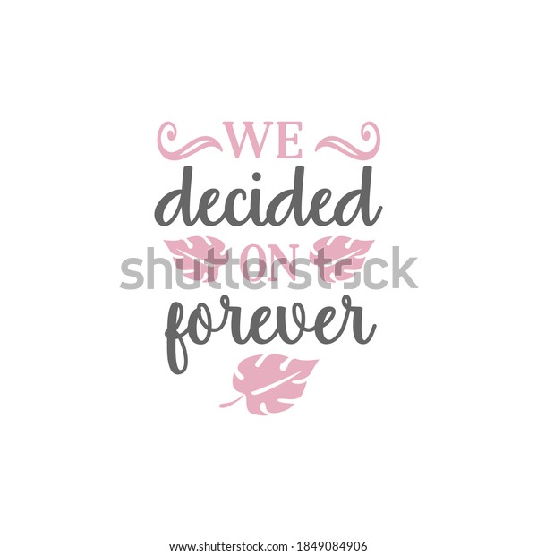 We Decided On Forever Quote Lettering Stock Illustration   Download