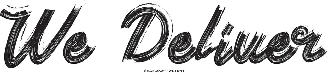 We Deliver Hand written  Brush font drawn phrase Black Text decorative Typography script letter on the White background for sayings