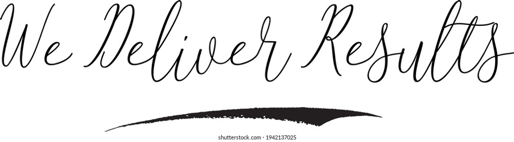 We Deliver Results Cursive Calligraphy Text on White Background