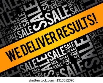 We Deliver Results is a statement that emphasizes a commitment to achieving goals or producing successful outcomes, word cloud concept background
