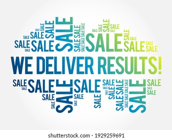 We Deliver Results is a statement that emphasizes a commitment to achieving goals or producing successful outcomes, word cloud concept background