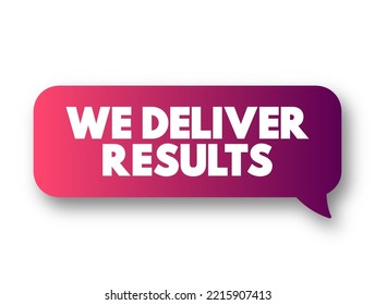 We deliver Results text message bubble, concept background
