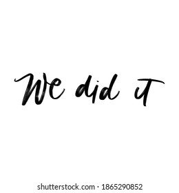 WE DID IT. VECTOR HOLIDAY GREETING NEW YEAR GREETING HAND LETTERING QUOTE PHRASE