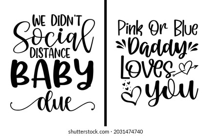 We didn't Social Distance Baby Due 2 Design Bundle - Food drink t shirt design, Hand drawn lettering phrase, Calligraphy t shirt design, svg Files for Cutting Cricut and Silhouette, card, flyer svg