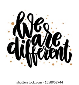 We are different. Lettering motivation phrase for poster, card, banner, sign. Vector illustration